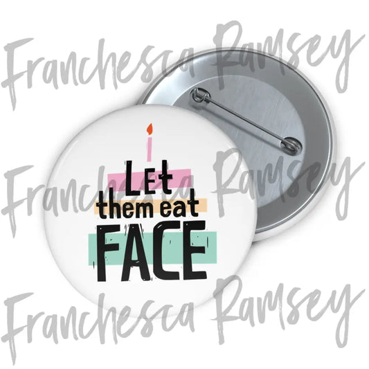’Let Them Eat Face’ Buttons 2.25’’ Accessories
