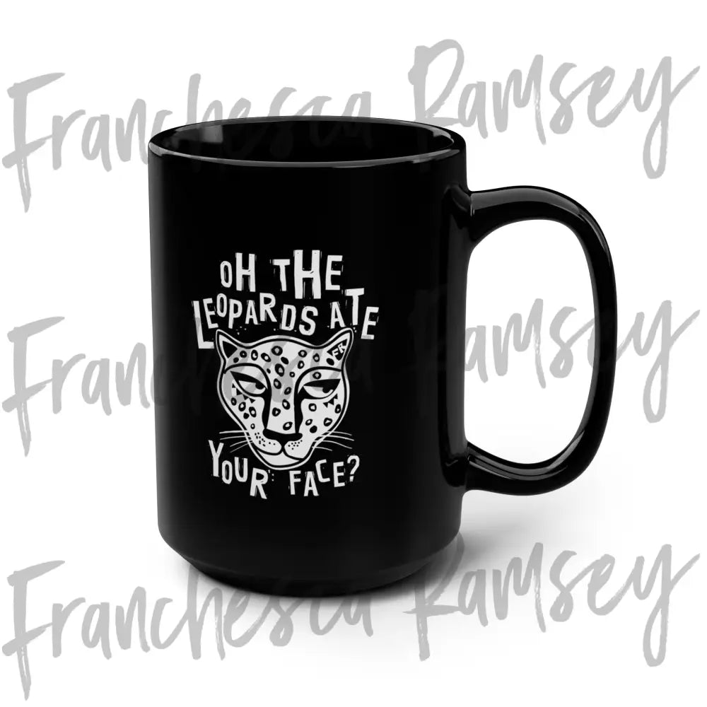 ’Oh The Leopard Ate Your Face?’ Mug 15Oz Mug