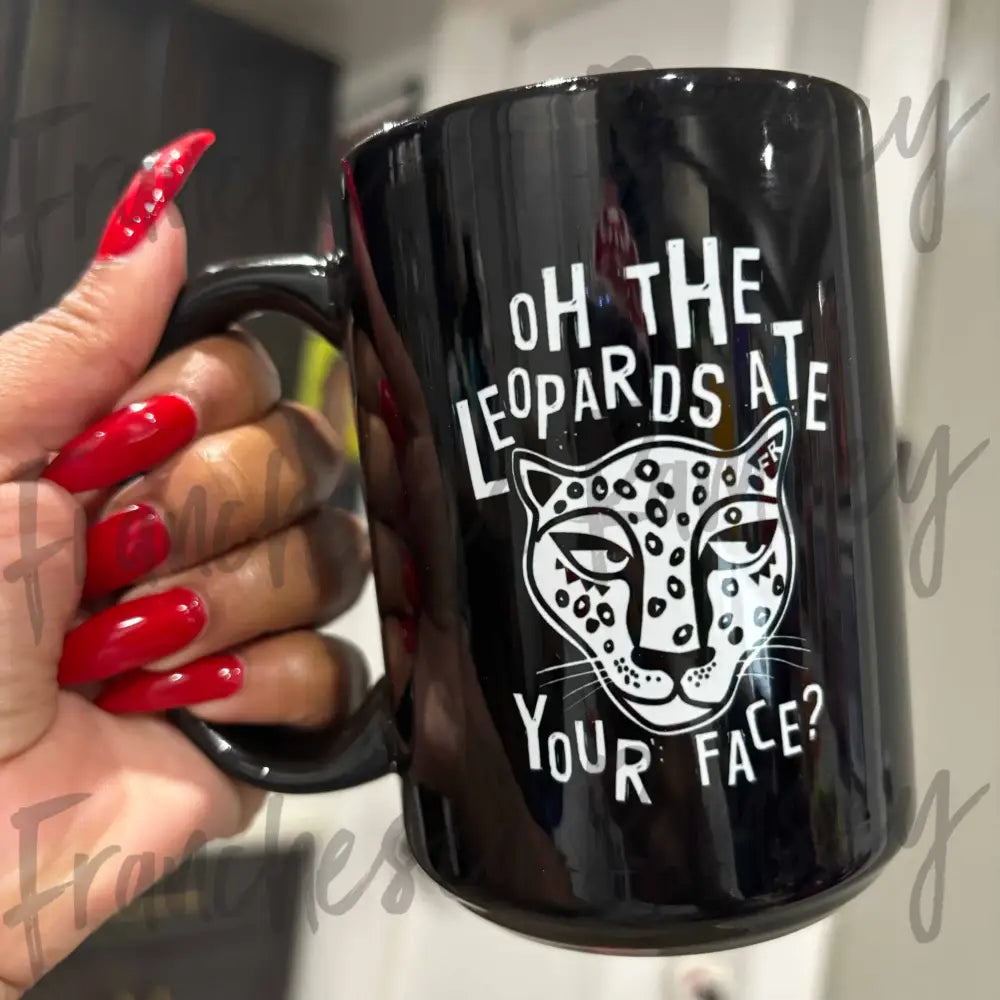 ’Oh The Leopard Ate Your Face?’ Mug Mug