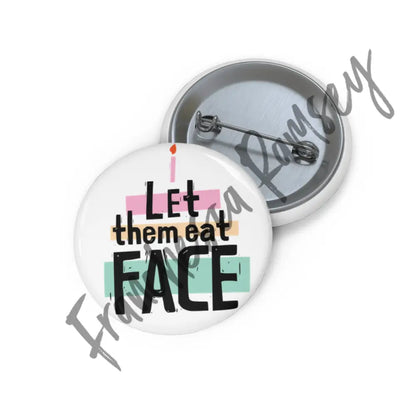 ’Let Them Eat Face’ Buttons 1.25’’ Accessories