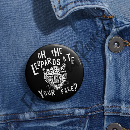 ’Oh The Leopards Ate Your Face?’ Buttons Accessories